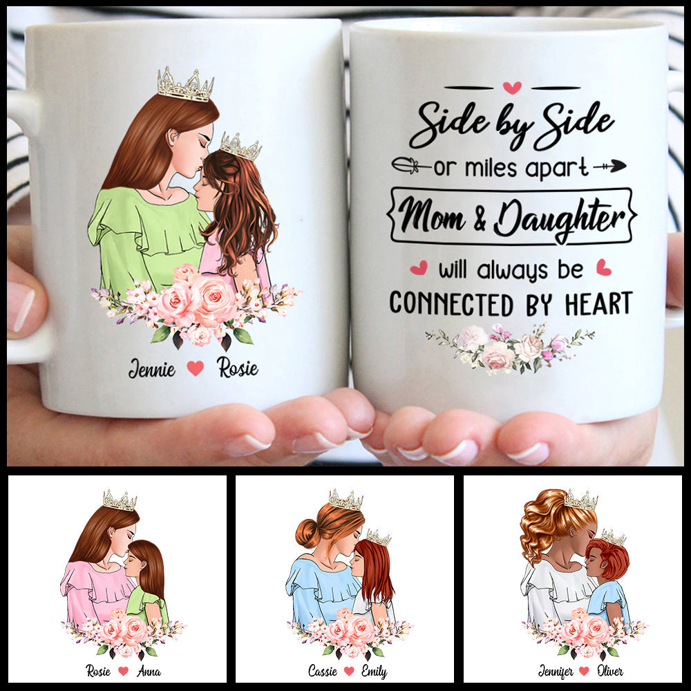 Side By Side Or Miles Apart Mom And Daughter Will Always Be Connected By Heart, Custom Mom And Daughter Mug, Perfect Gift For Your Mom On Mother's Day