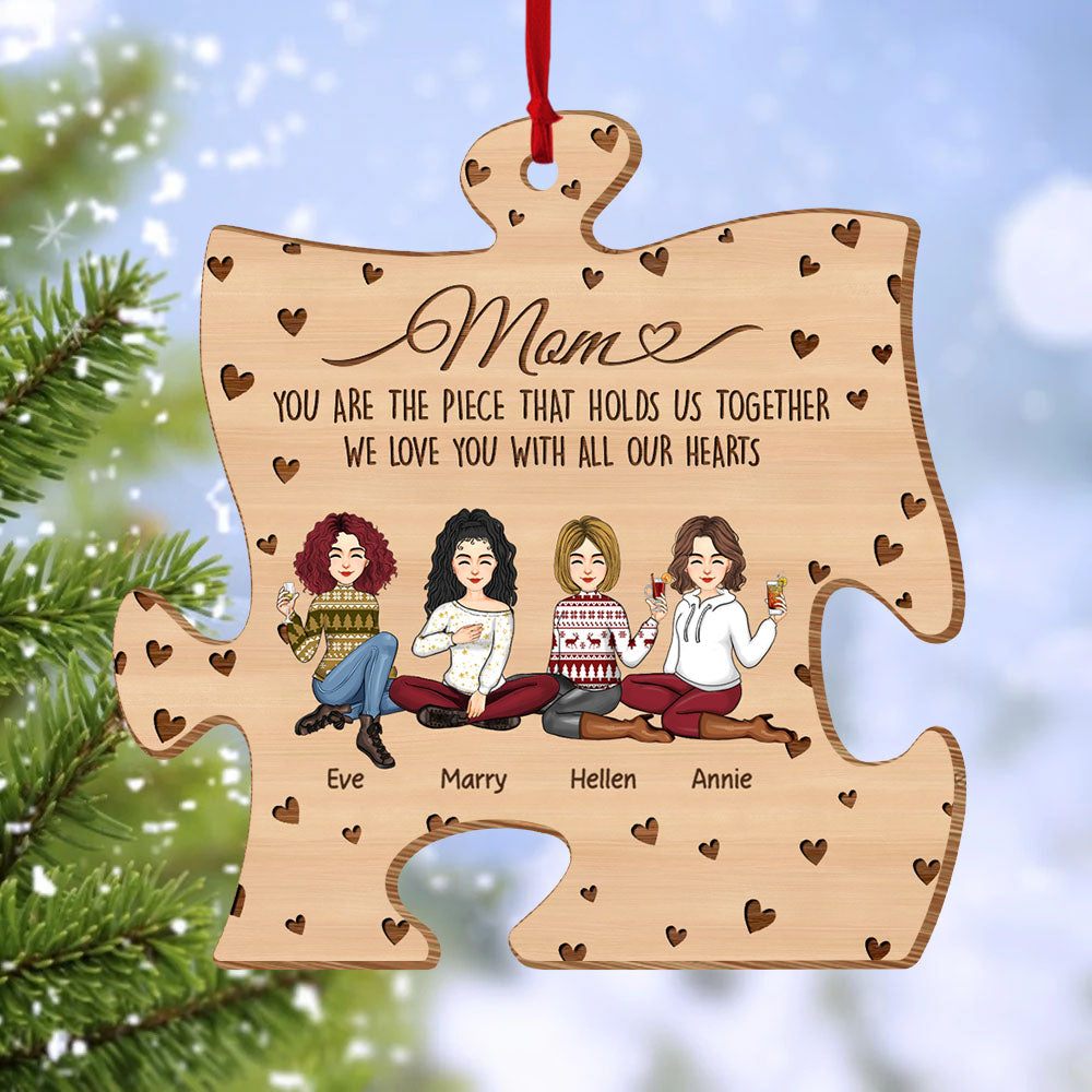 You Are The Piece That Holds Us Together Personalized Puzzle Shape Wooden Ornament Gift For Mom