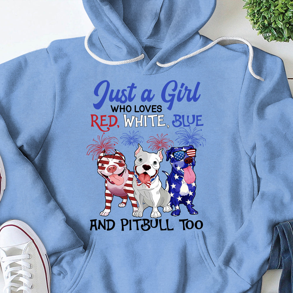Personalized Shirt Just A Girl Who Loves Red White Blue And Dog Too 4th of  July Shirt For Pitbull Lovers Hk10 | Interest Pod