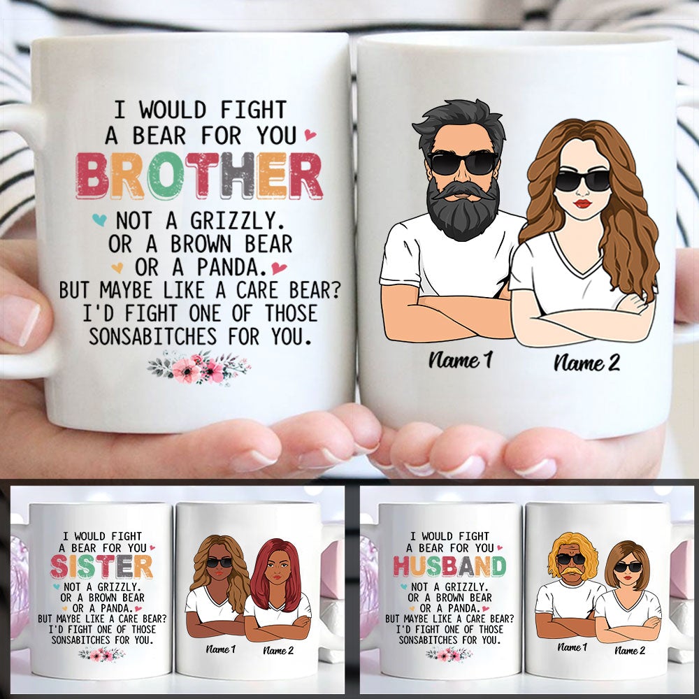 I Would Fight A Bear For You Brother Personalized Mug Gift For Brother And Sister