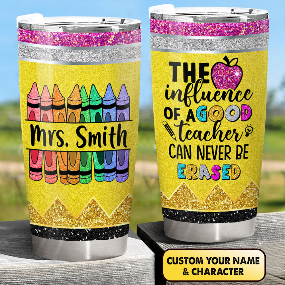 Personalized The Influence Of A Good Teacher Can Never Be Erased Custom Crayons Tumbler Teacher Appreciation Gift