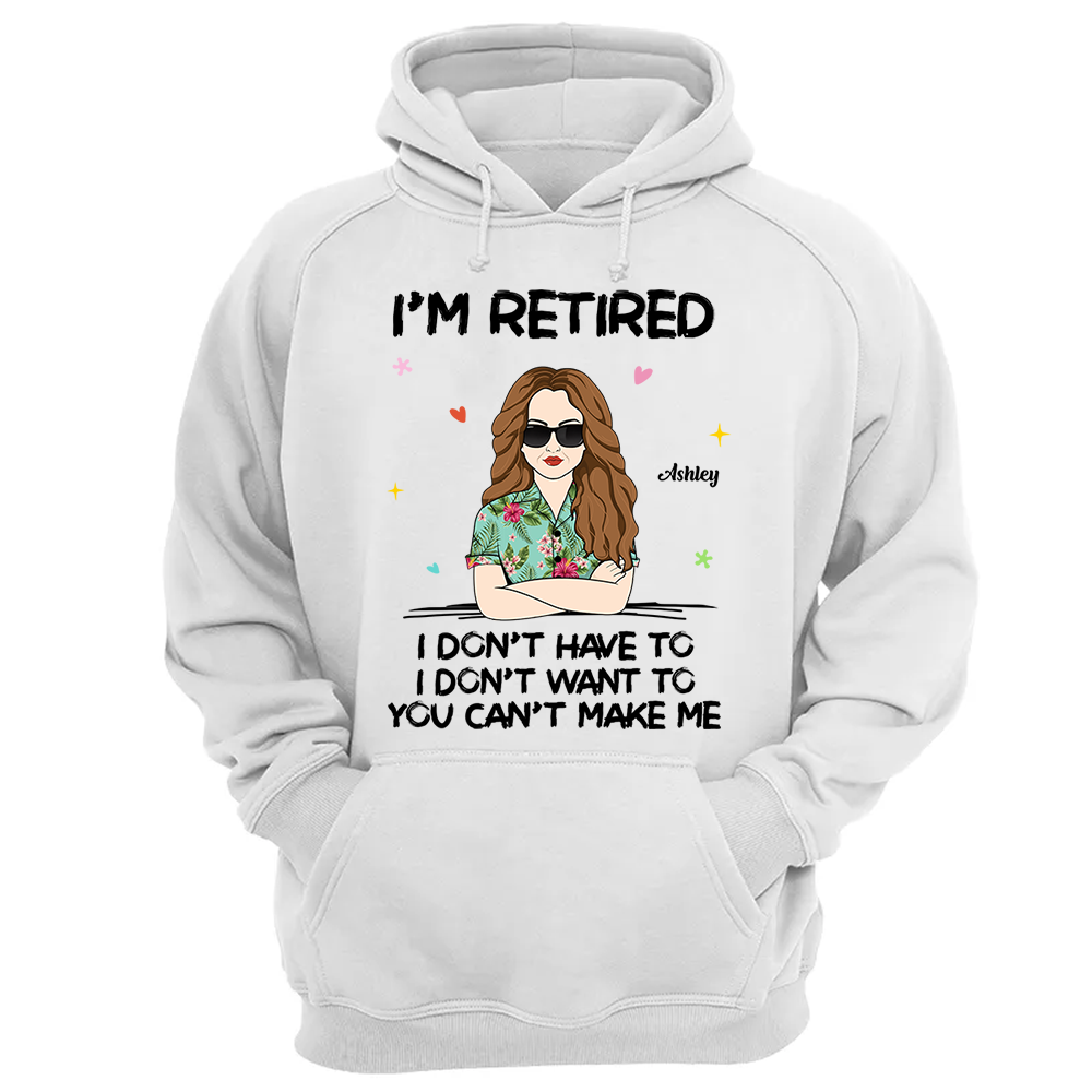 I‘m Retired You Can’t Make Me Retirement Gift Personalized Shirt