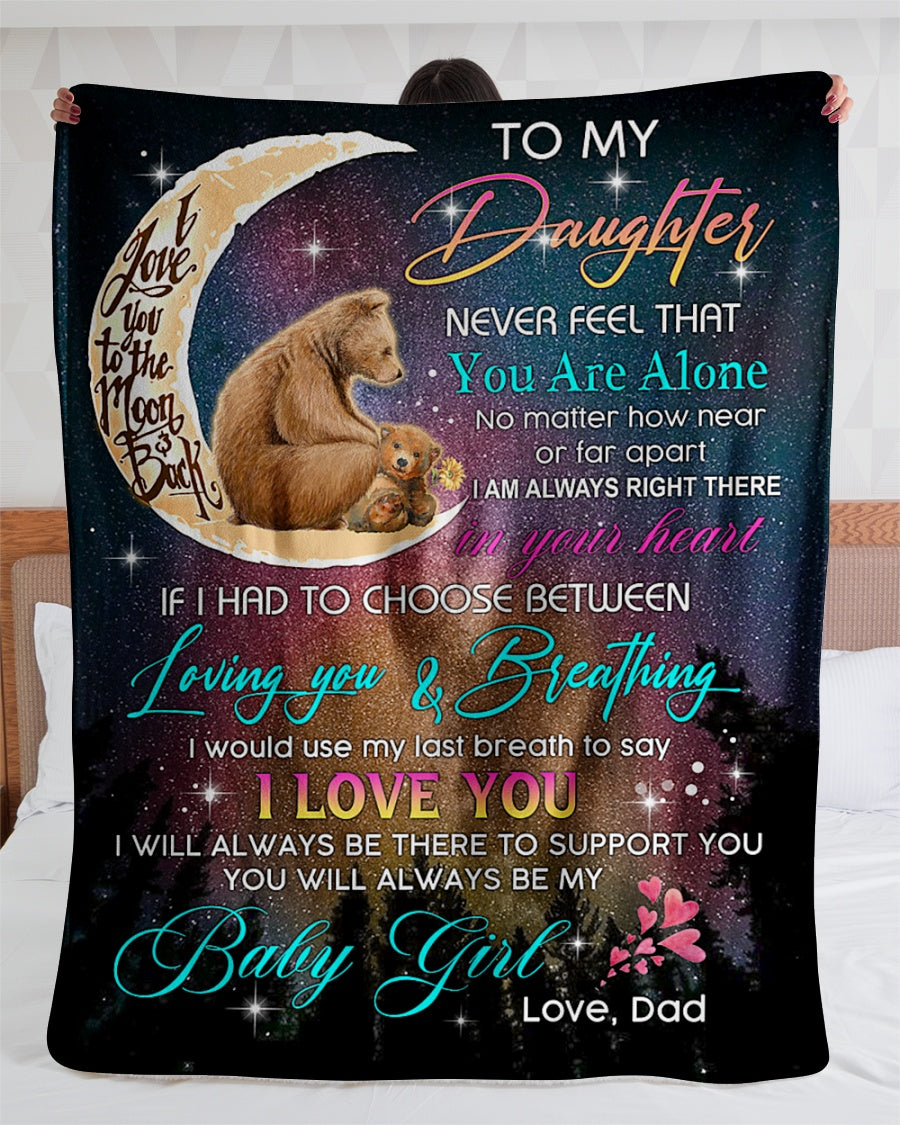 To My Daughter Never Feel That You Are Alone Bear Custom Blanket Gift For Daughter