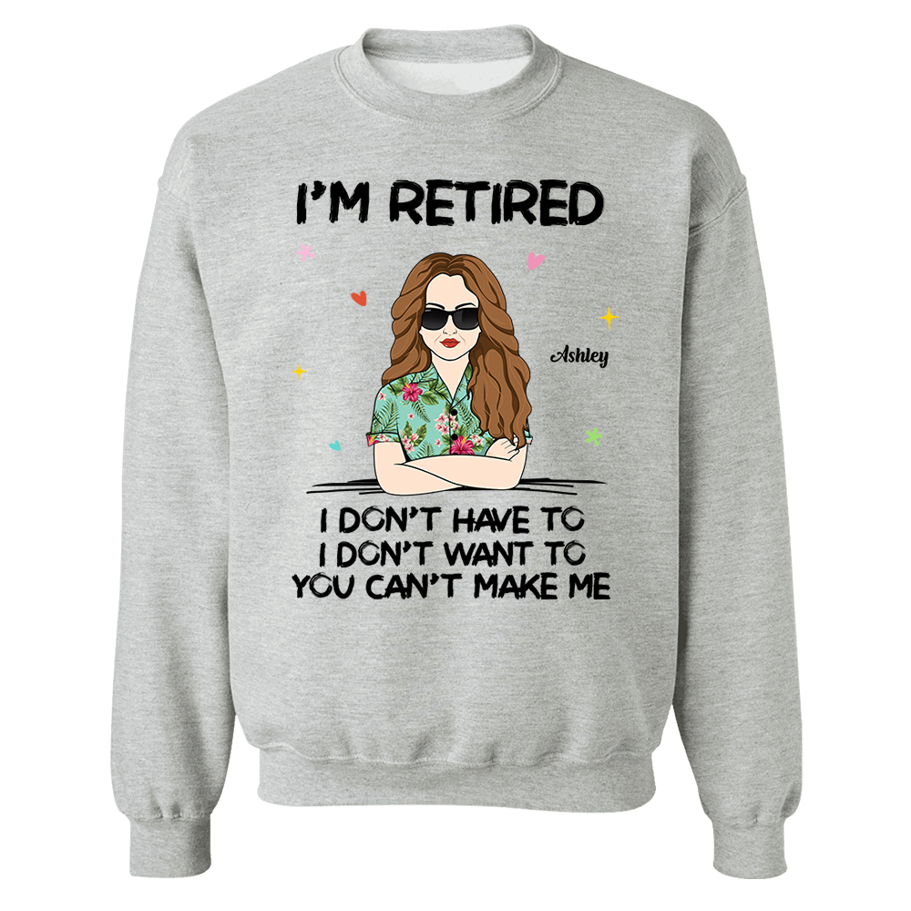 I‘m Retired You Can’t Make Me Retirement Gift Personalized Shirt
