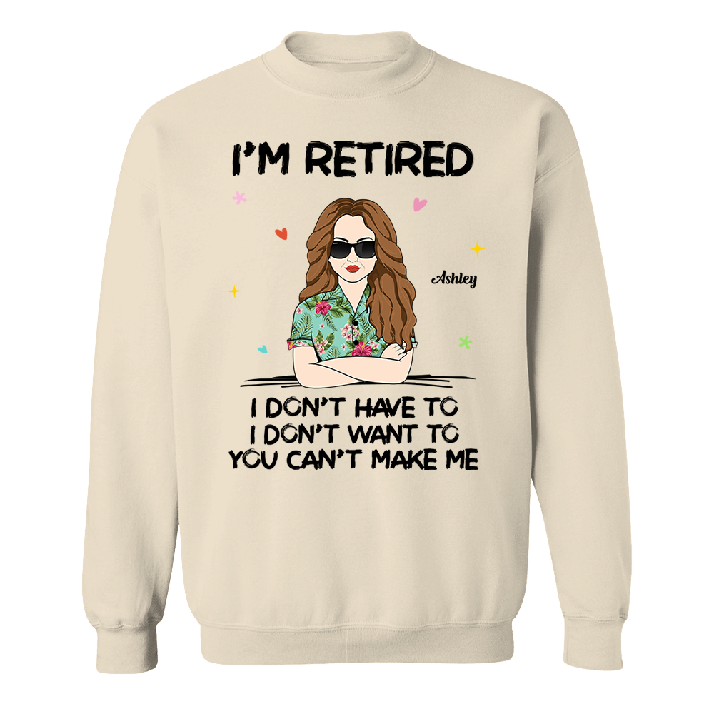 I‘m Retired You Can’t Make Me Retirement Gift Personalized Shirt