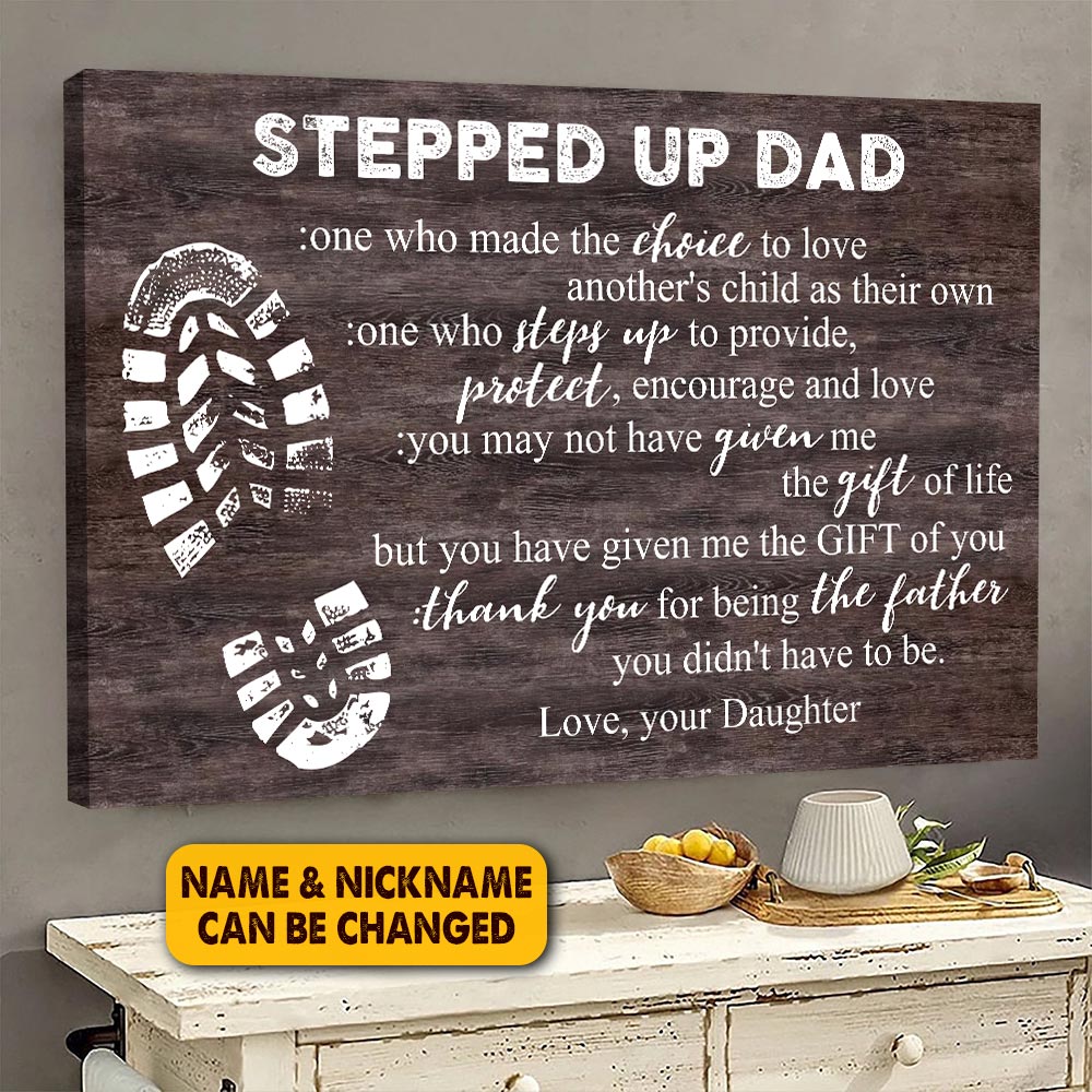 Personalized Stepped Up Dad One Who Made The Choice To Love Canvas For Step Dad, Step Dad Father's Day Gift