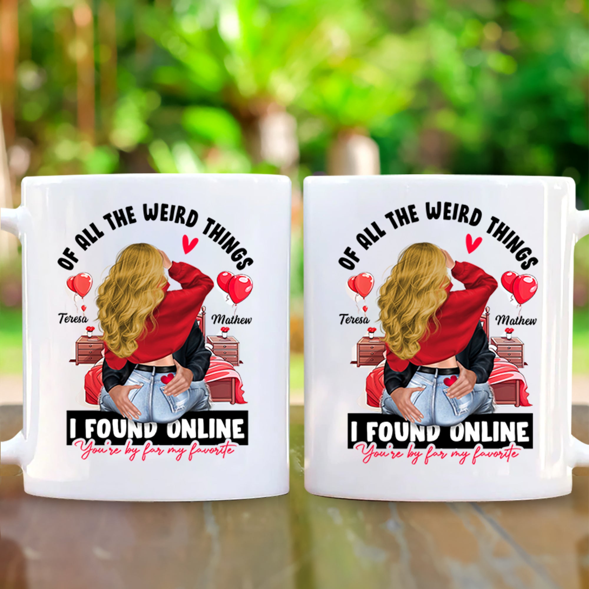 Of All The Weird Things I Found Online You're By Far My Favorite - Personalized Mug For Couple