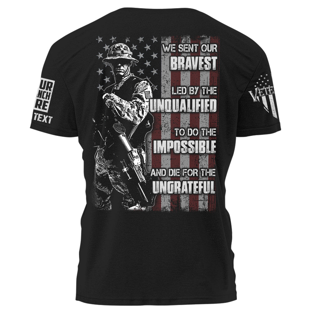 Military Veteran Personalized Shirt We Sent Our Bravest Led By The Unqualified Veteran Shirt K1702