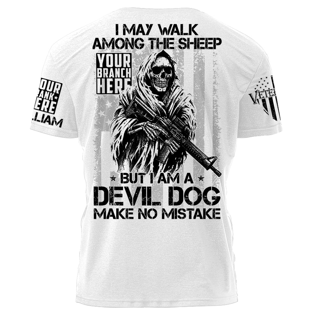 I May Walk Among The Sheep But I Am A Devil Dog Make No Mistake Personalized Shirt For Veteran H2511