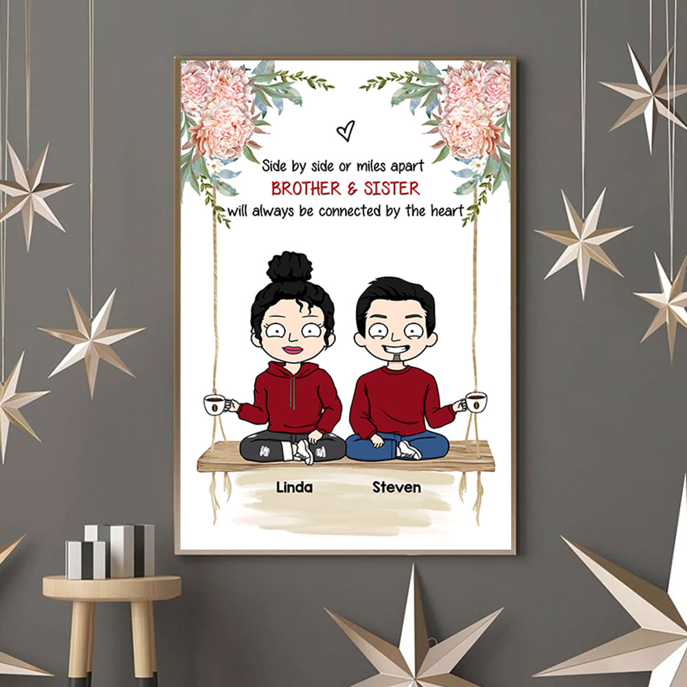 Side By Side Or Miles Apart Brother & Sister Will Always Be Connected By The Heart, Personalized Poster & Canvas For Bother & Sister
