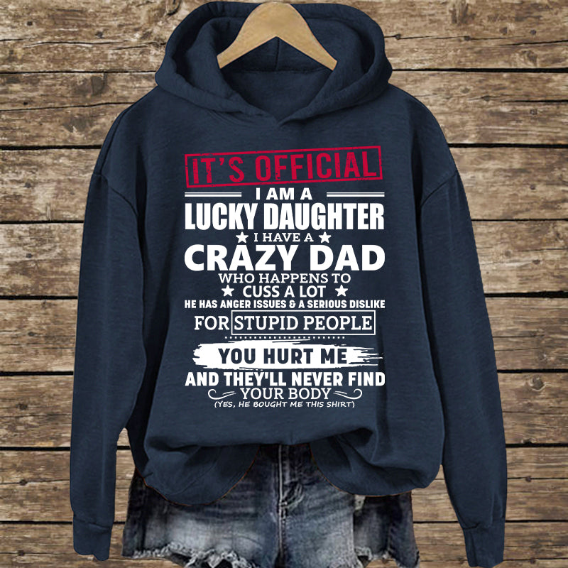 It's Official I Am A Lucky Daughter I Have A Crazy Dad Shirt Gift For Daughter