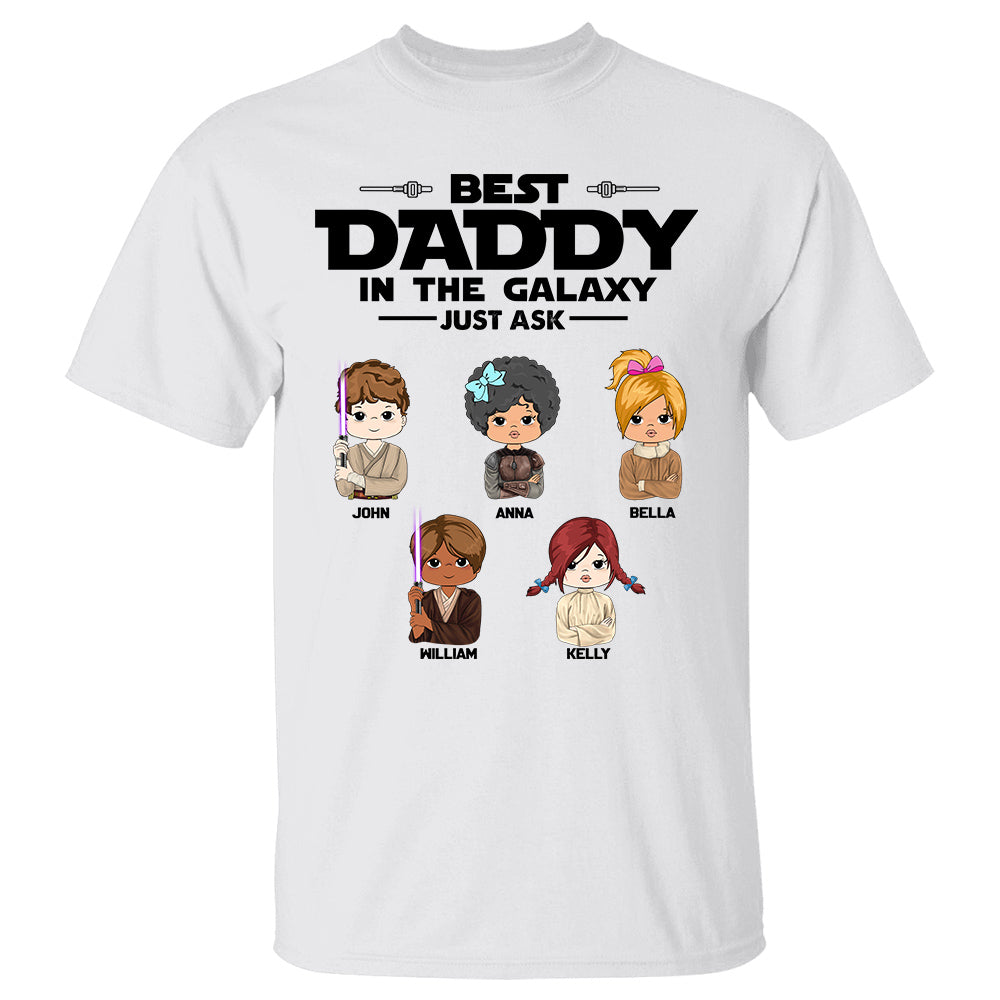Best Daddy In The Galaxy Just Ask - Personalized Shirt With Kids Gift For Dad Mom