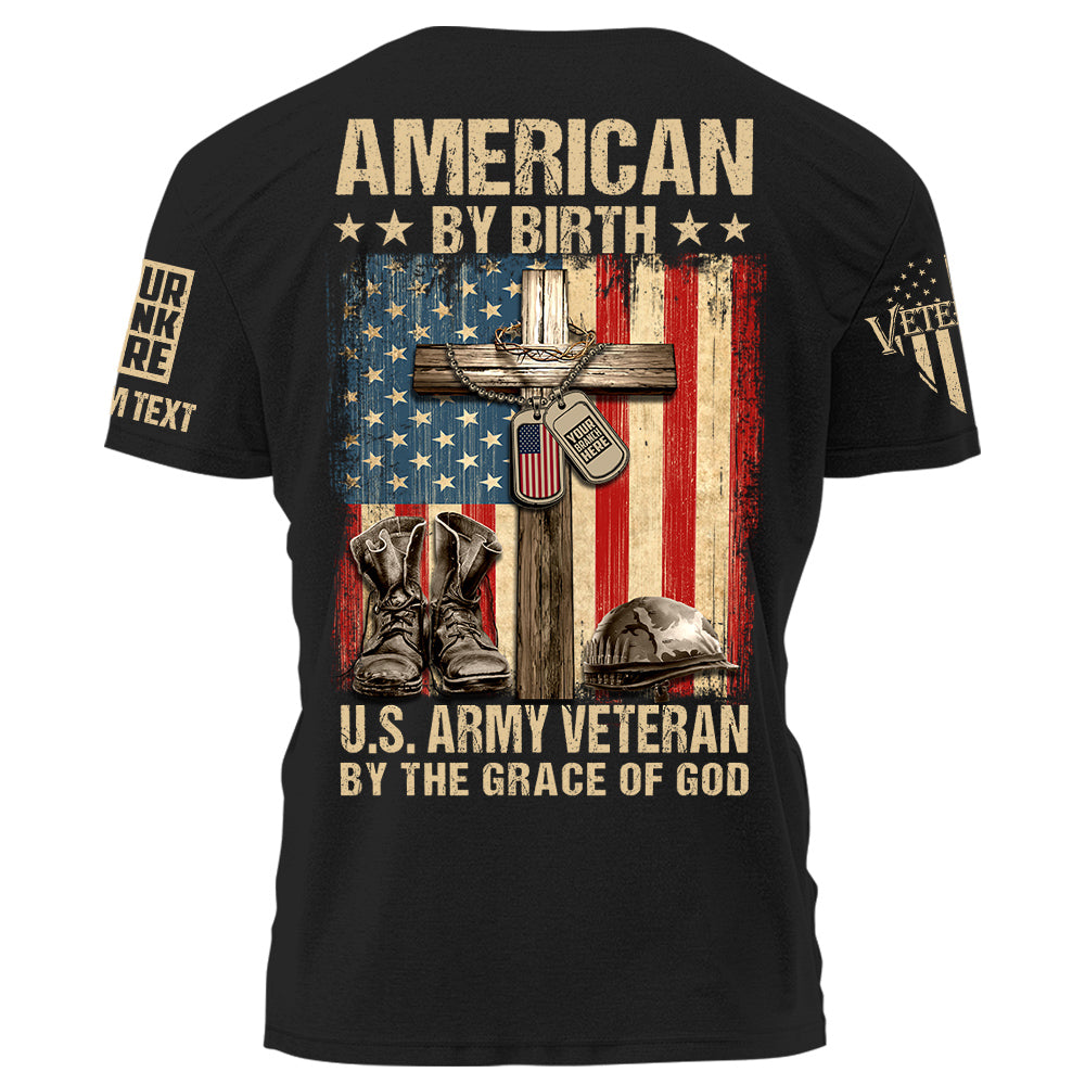 American By Birth Veteran By The Grace Of God Personalized Shirt For Veteran K1702