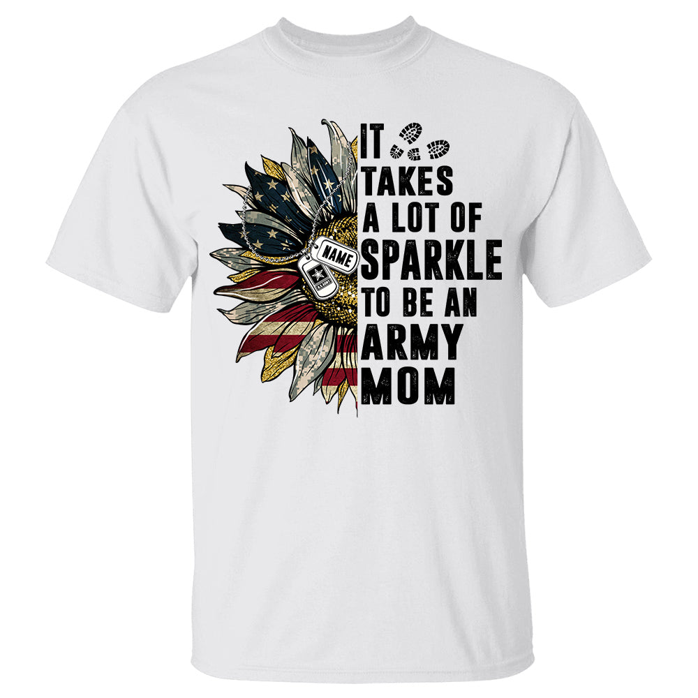 It Takes A Lot Of Sparkle To Be A Military Mom Sunflower Personalized Shirt For Military Family Member H2511