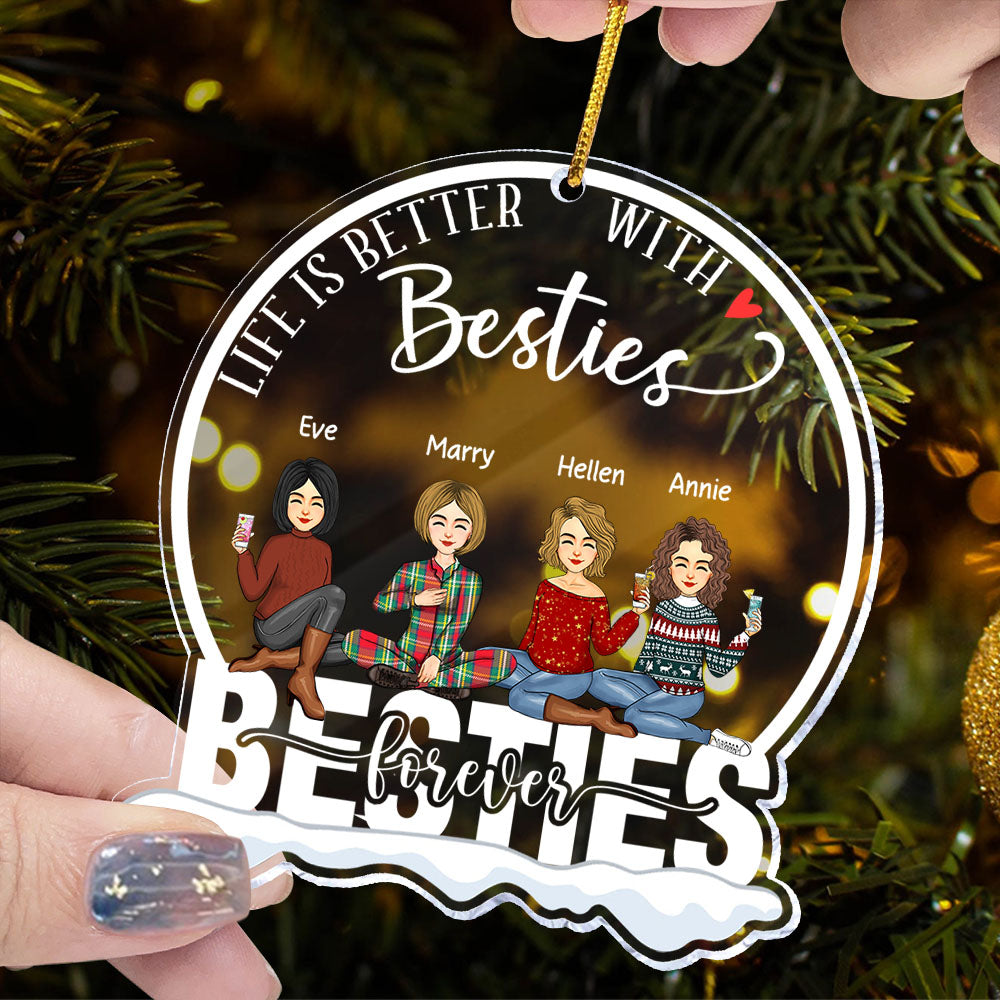 Life Is Better With Besties - Besties Forever Personalized Snow Globe Shaped Acrylic Ornament