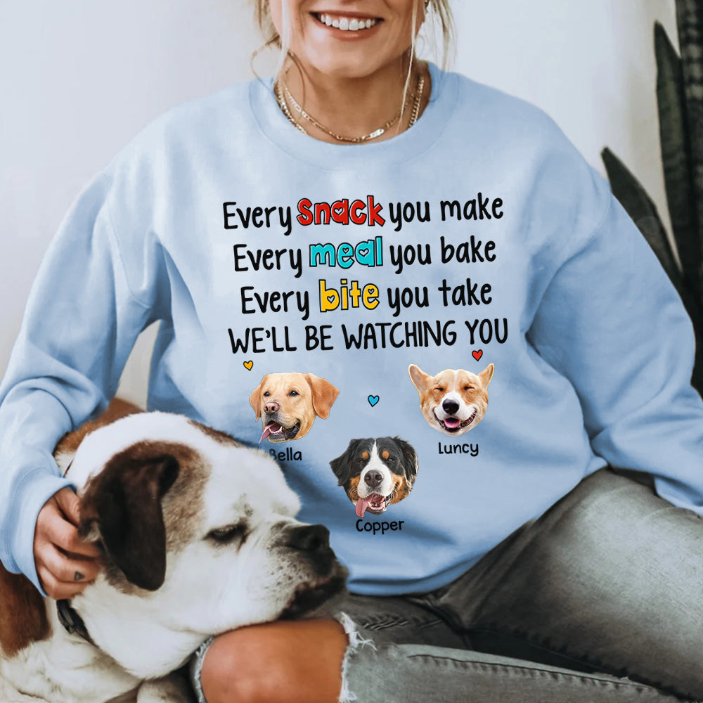 Every Snack You Make Every Meal You Bake Every Bite You Take We'll Be Watching You Personalized Shirt for Dog Mom Cute Gift For Dog Mom H2511