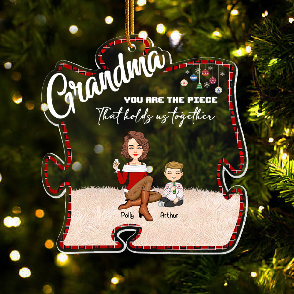 You Are The Piece That Holds Us Together - Personalized Acrylic Ornament For Grandma