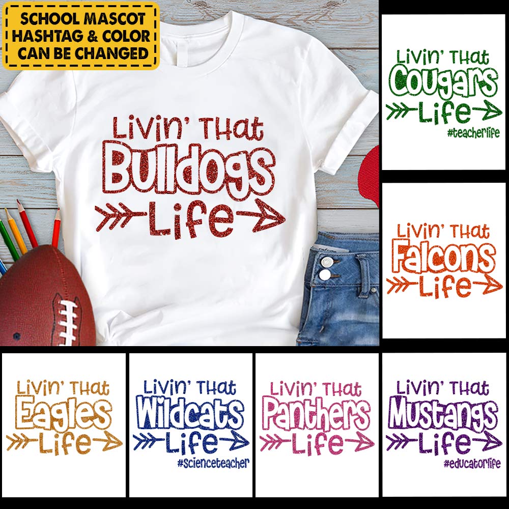 Personalized Livin' That School Mascot Life Custom School Spirit T-Shirt Teacher T-Shirt