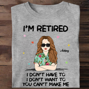 I‘m Retired You Can’t Make Me Retirement Gift Personalized Shirt