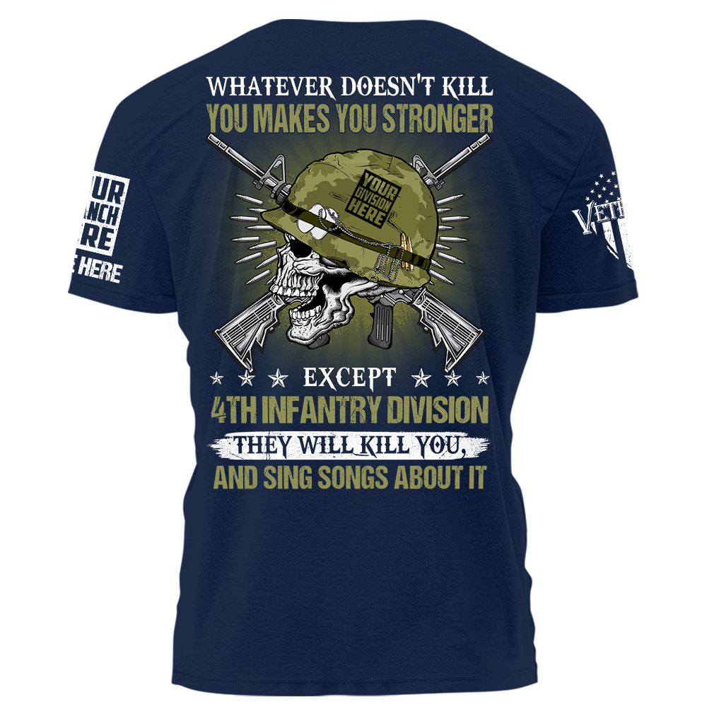 Whatever Doesn't Kill You Makes You Stronger Except Military Division Veteran Skull Shirt Personalized Shirt For Veteran K1702