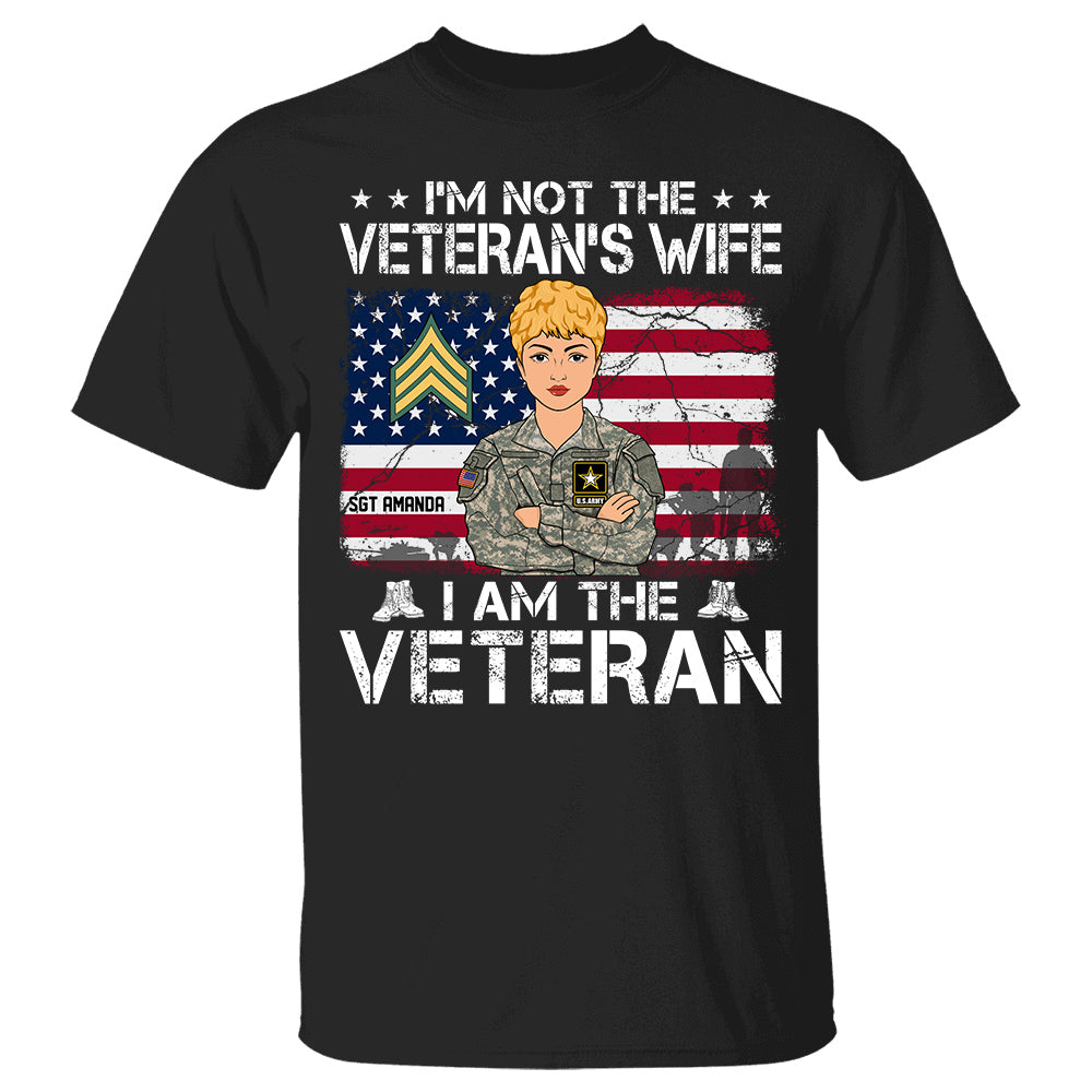 I Am Not The Veteran's Wife I Am The Veteran Personalized Shirt For Female Veterans H2511