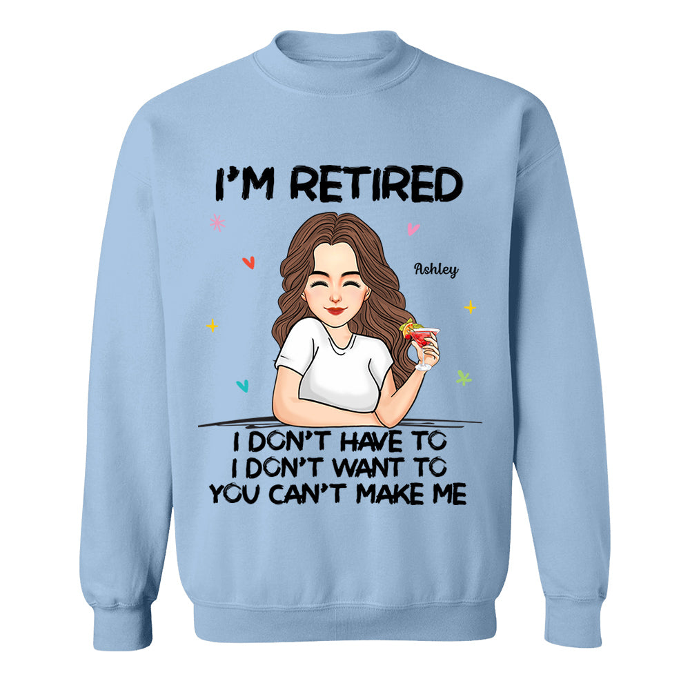 I‘m Retired You Can’t Make Me Retirement Gift Personalized Shirt