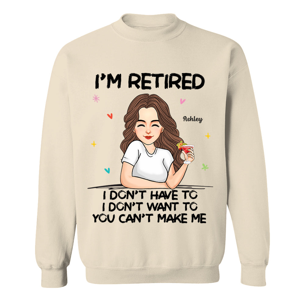 I‘m Retired You Can’t Make Me Retirement Gift Personalized Shirt
