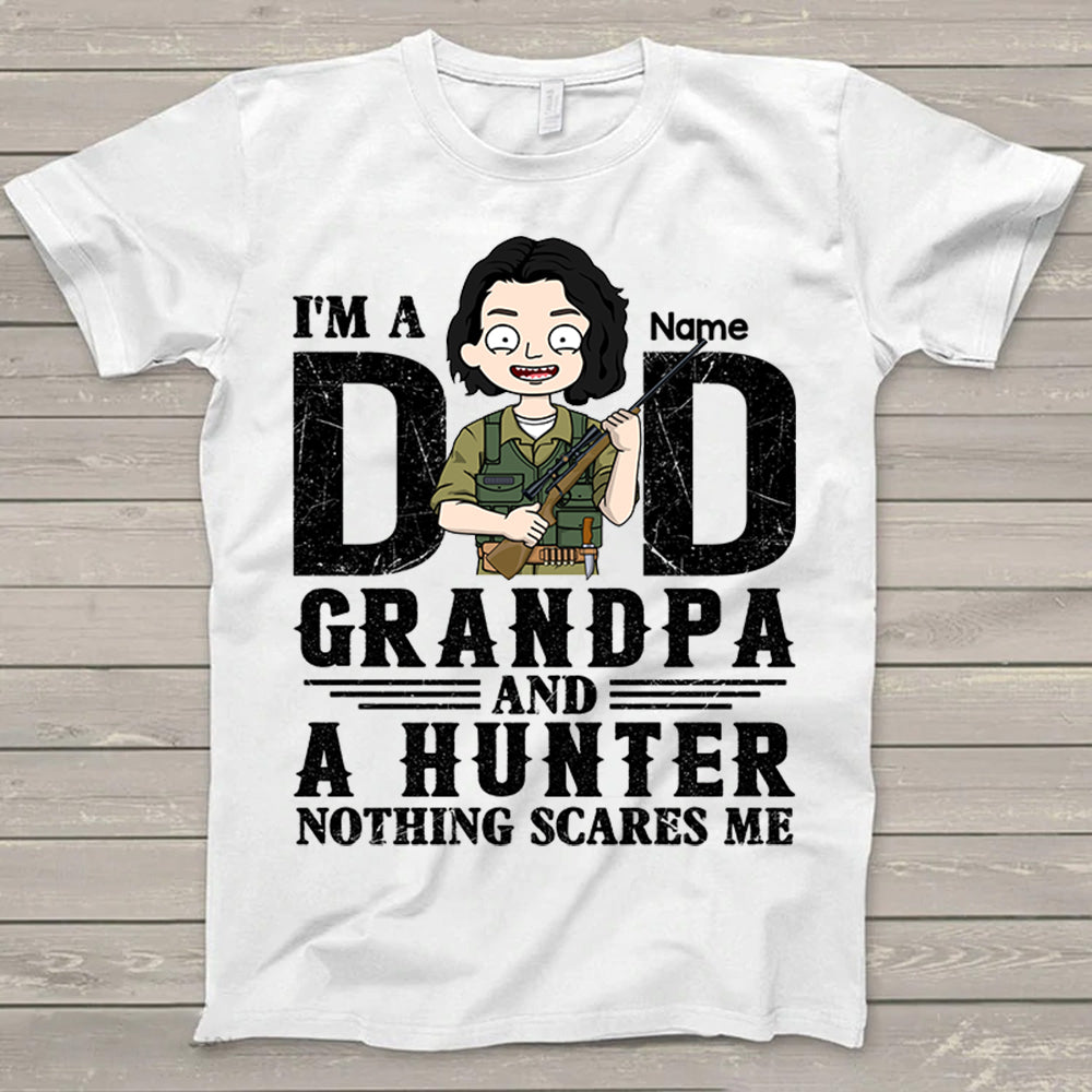 I'm A Dad Grandpa And A Hunter Nothing Scares Me Shirt