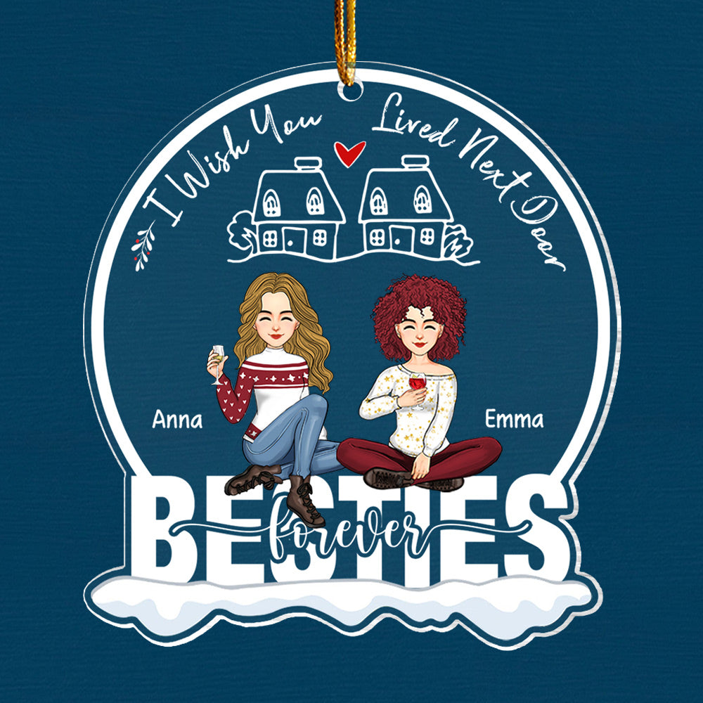 I Wish You Lived Next Door Ornament - Personalized Acrylic Ornament Gift For Besties, Best Friends