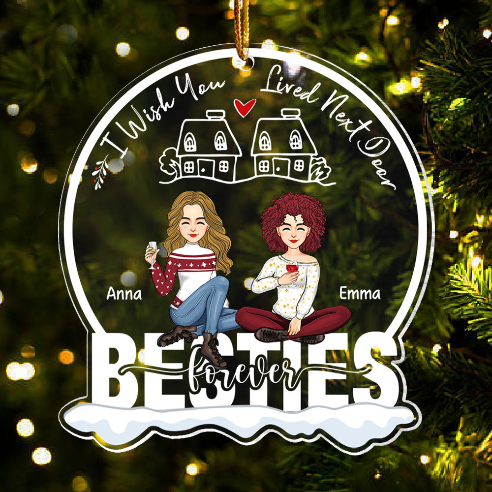 I Wish You Lived Next Door Ornament - Personalized Acrylic Ornament Gift For Besties, Best Friends