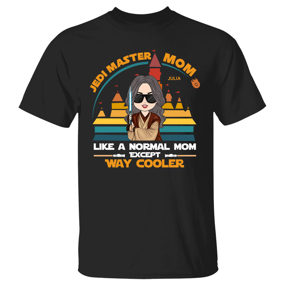 Jedi Master Mom Like A Normal Mom Except Way Cooler - Personalized Shirt Gift For Mom Dad