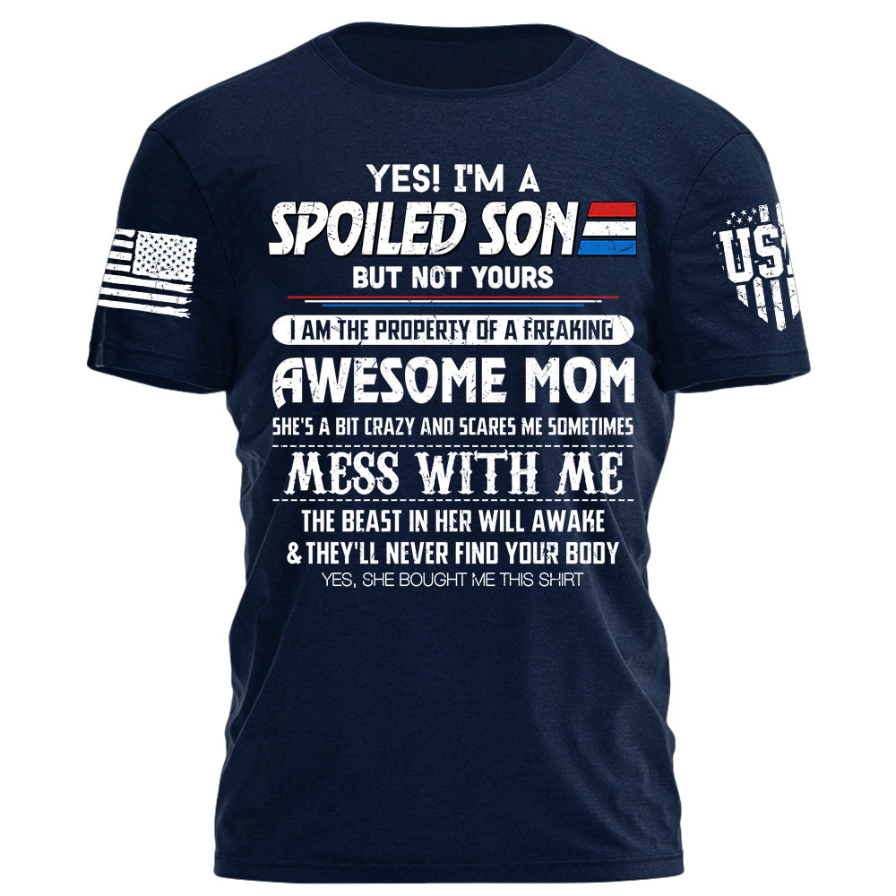 Yes I Am A Spoiled Son Shirt Gift For Son