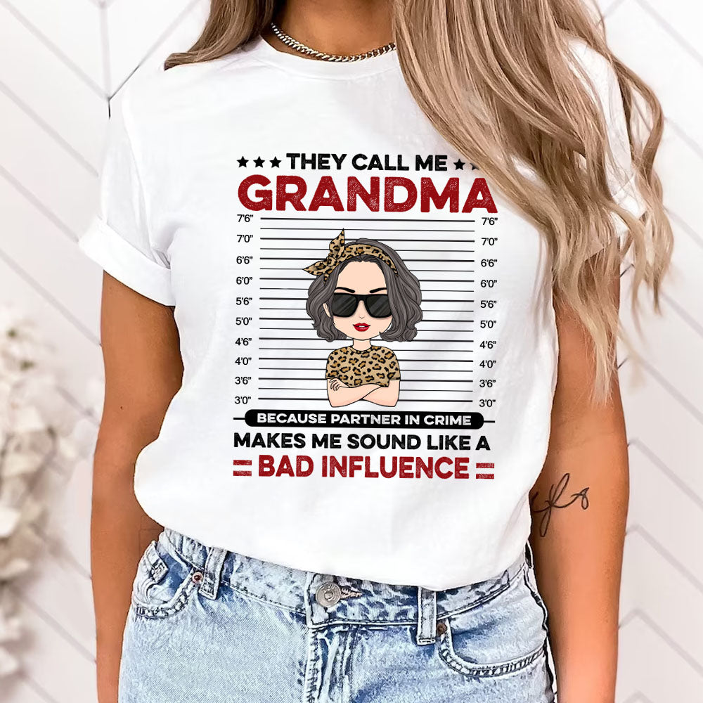 Because Partner In Crime Makes Me Sound Like A Bad Influence - Personalized Shirt For Grandma Nana Mom