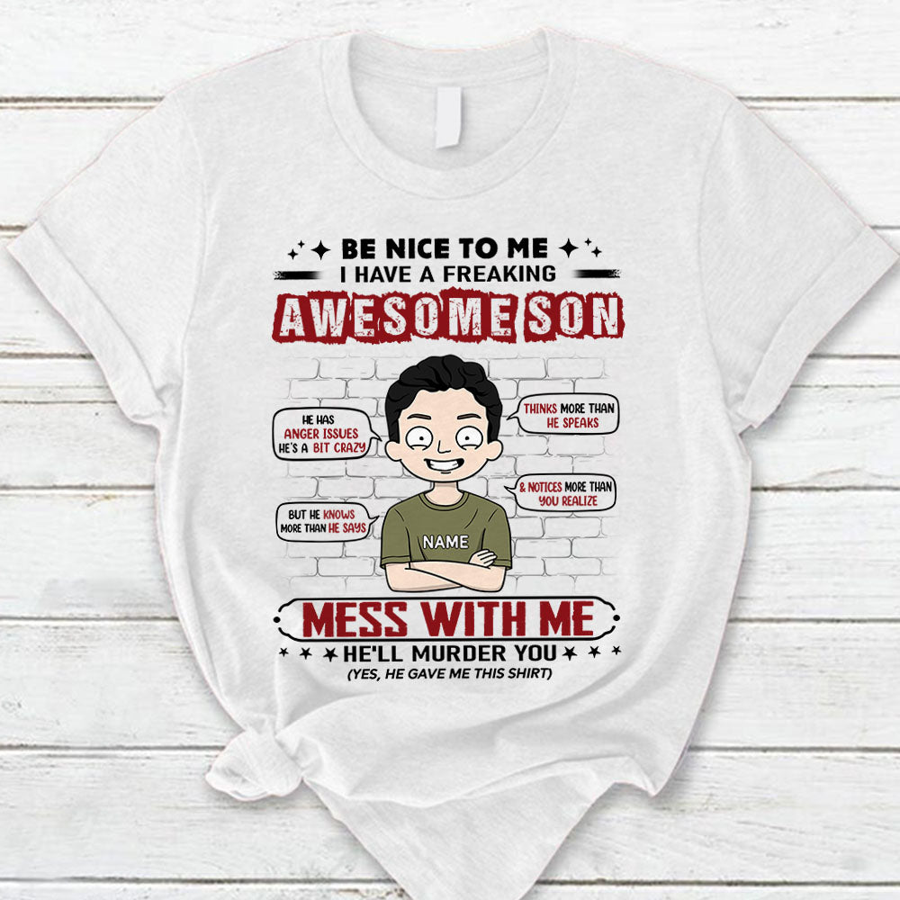 Be Nice To Me I Have A Freaking Awesome Son Personalized T-Shirt For Mom - Funny Birthday Gift For Mom - Gift From Sons