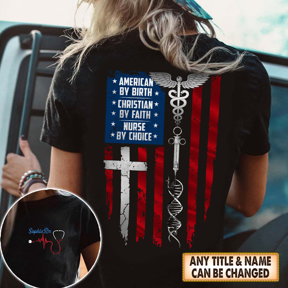 American By Birth Christian By Faith Nurse By Choice Personalized Shirt Nurse Flag Hk10