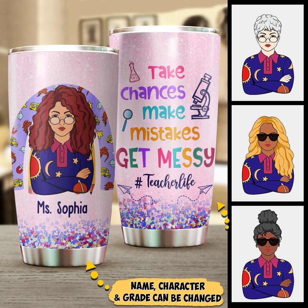 Take Chances Make Mistakes Get Messy, Personalized Tumbler For Teacher, The Magic School Bus Lovers, Name, Grade And Character Can Be Changed