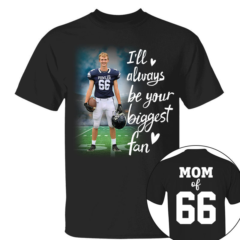 I'll Always Be Your Biggest Fan Personalized Shirt Custom Sport and Player Sport Mom Shirt K1702