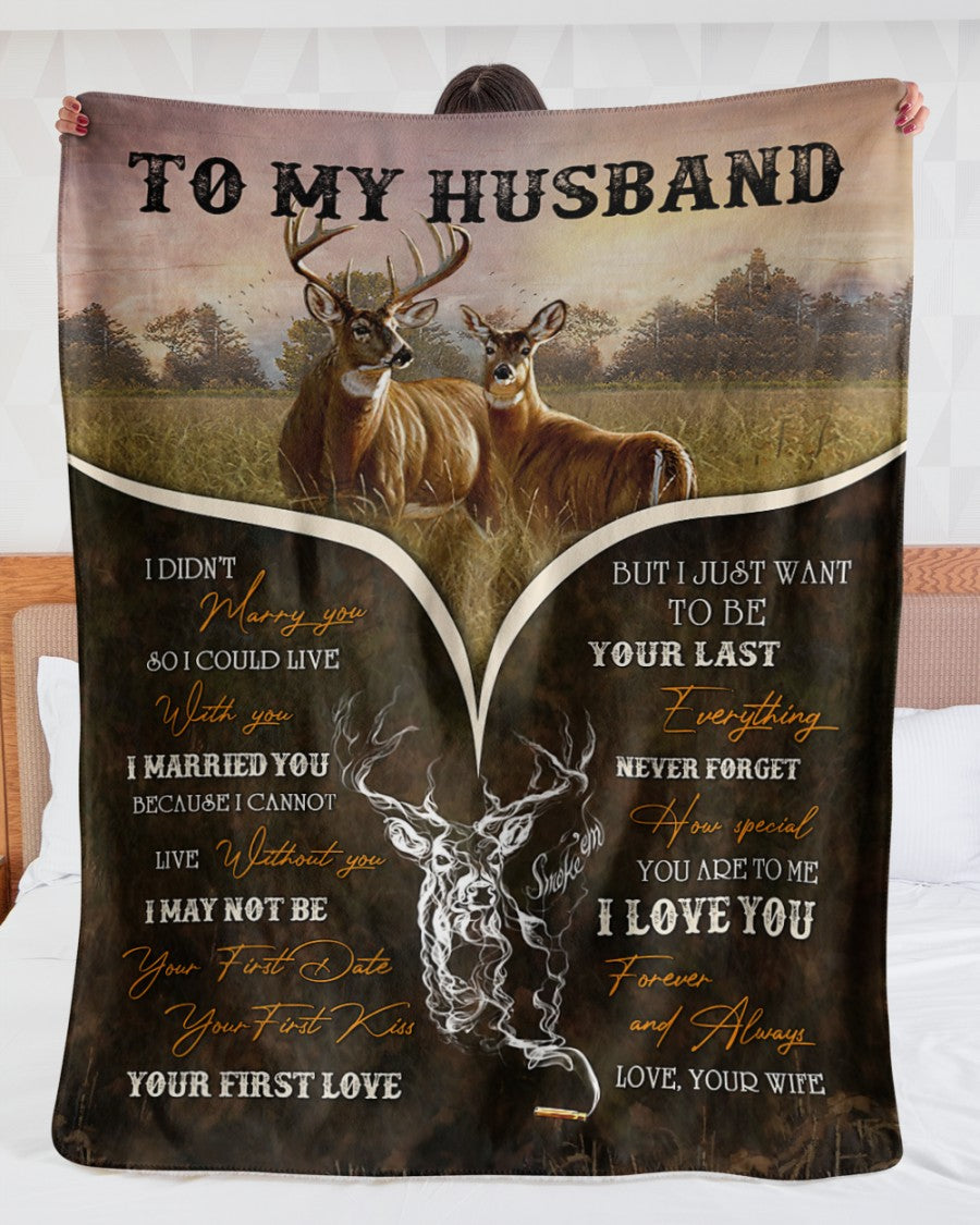 To My Husband I Married You Because I Cannot Live With You Deer Hunter Custom Blanket For Husband