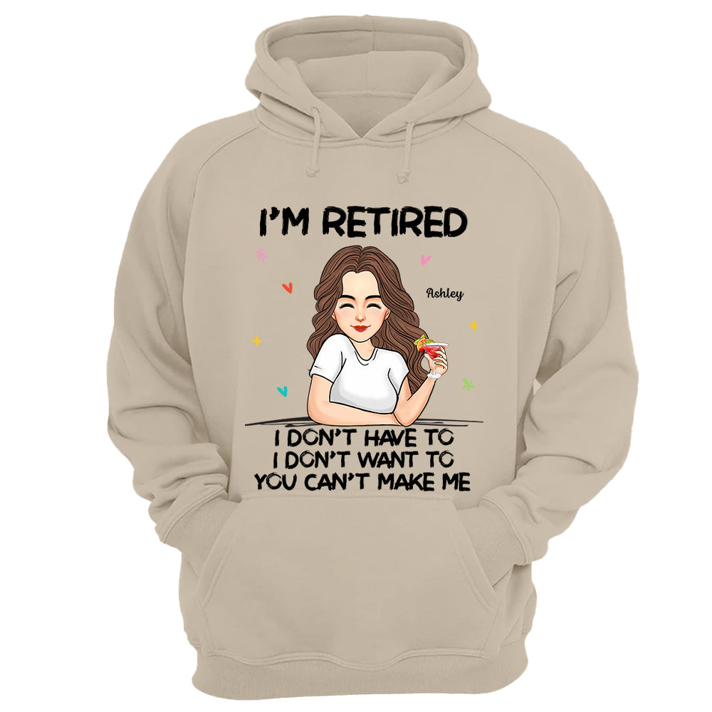 I‘m Retired You Can’t Make Me Retirement Gift Personalized Shirt