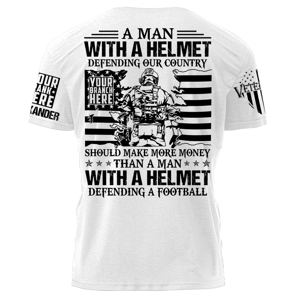 A Man With A Helmet Defending Our Country Should Make More Money Than A Man Personalized Shirt For Veteran H2511
