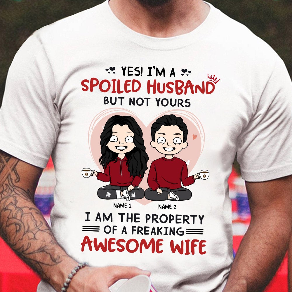 Yes I'm A Spoiled Husband But Not Yours Couple Shirt Funny Huband Quotes Shirt