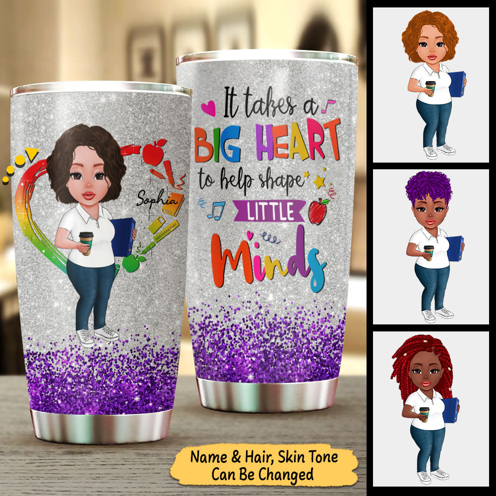 It Takes A Big Heart To Help Shape Little Minds, Personalized Tumbler For Teacher, Name And Character Can Be Changed
