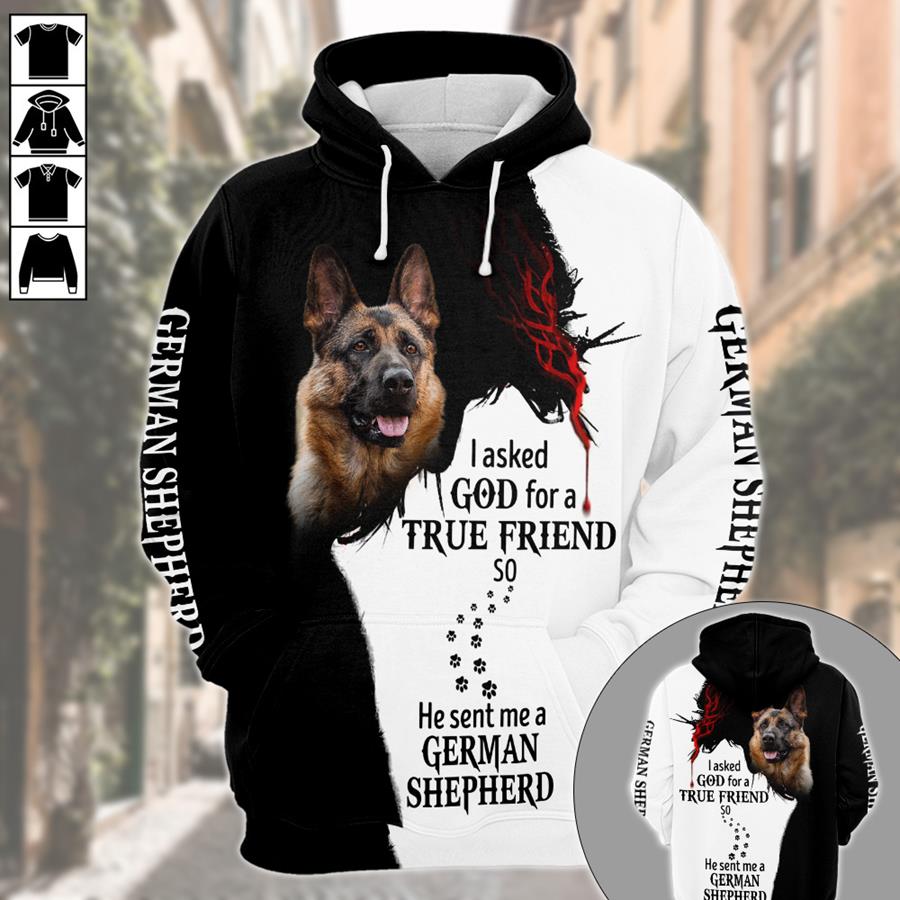 German Shepherd, I Asked God For A True Friend, So He Sent Me A German Shepherd, All Over Printed Shirt For German Shepherd Mom