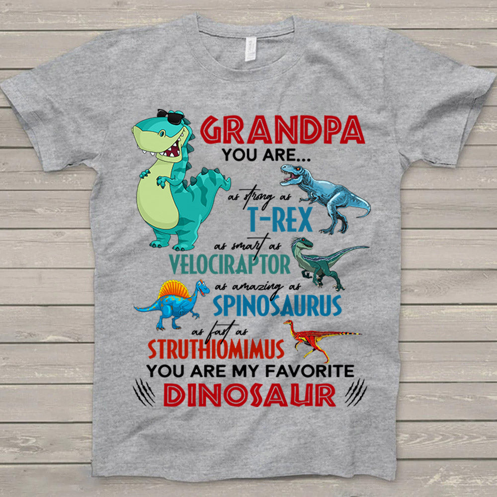 Papa You Are As Strong As T-Rex As Smart As Velociraptor As Amazing As Spinosaurus As Fast As Struthiomimus You Are My Favorite Dinosaur Personalized Shirt