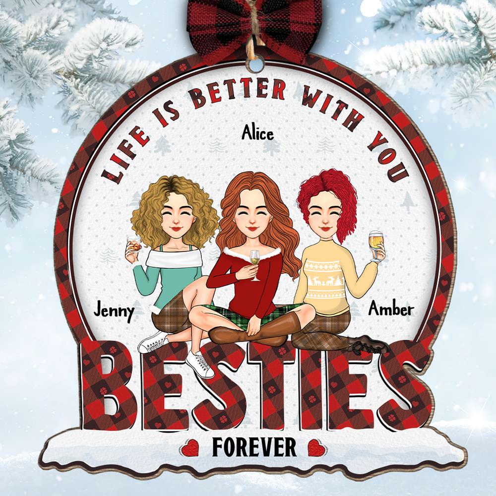 Life is Better With You Bestie Forever - Personalized Wooden Ornament