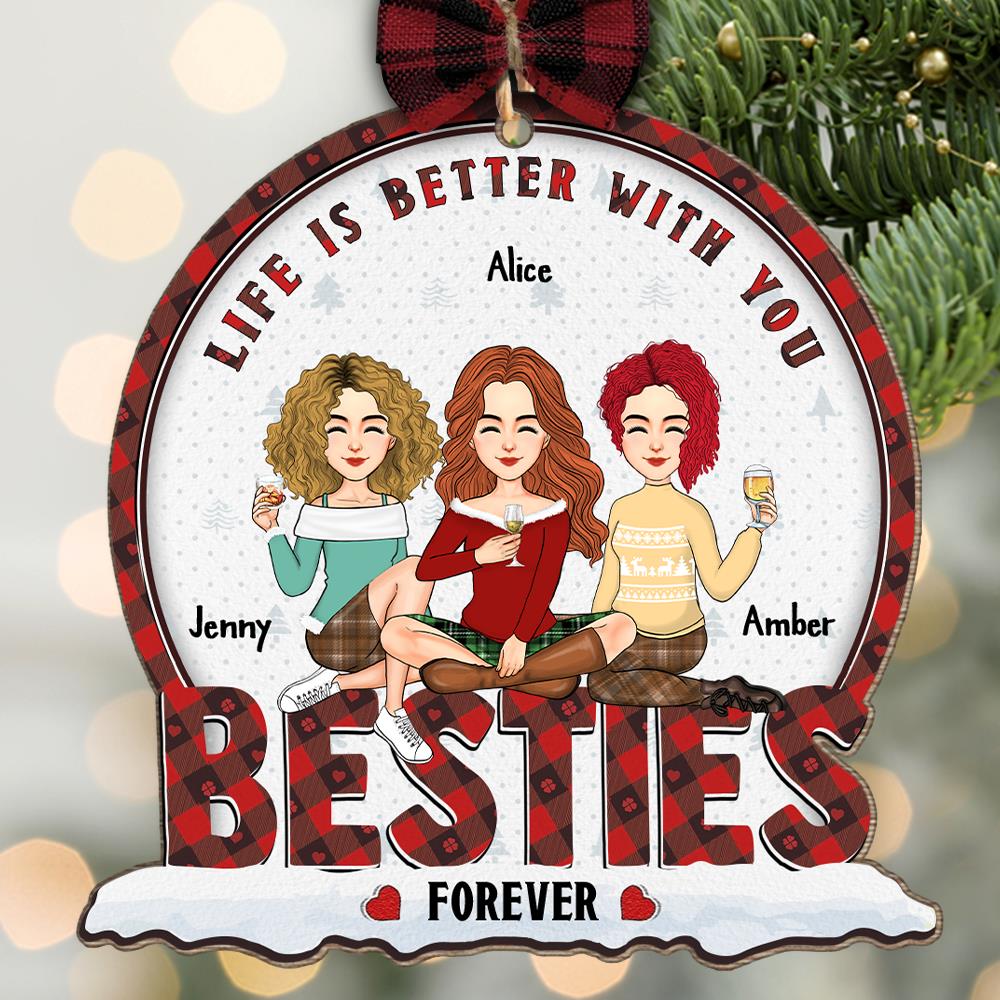 Life is Better With You Bestie Forever - Personalized Wooden Ornament