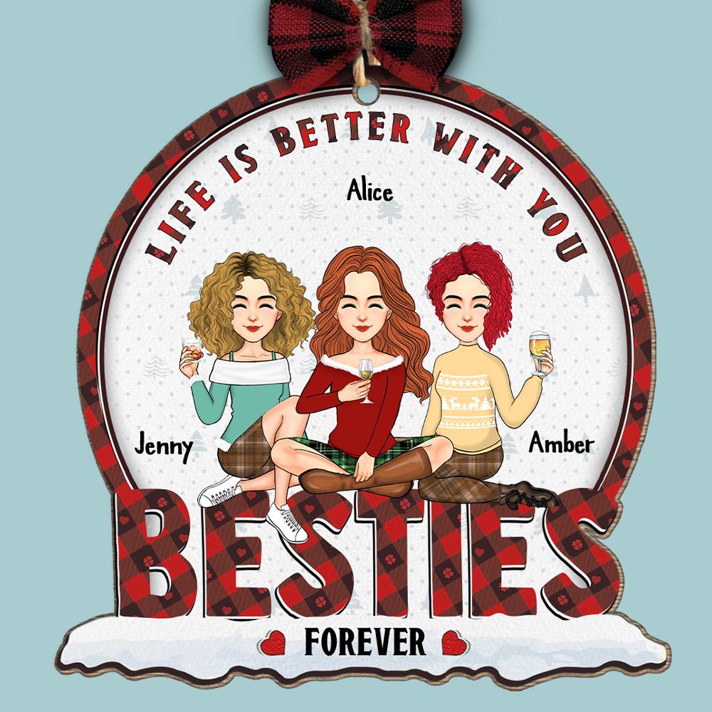 Life is Better With You Bestie Forever - Personalized Wooden Ornament