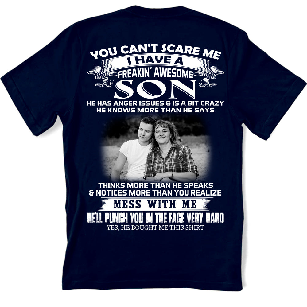 Custom Photo You Can't Scare Me I Have A Freakin' Awesome Son Shirt Gift For Mom