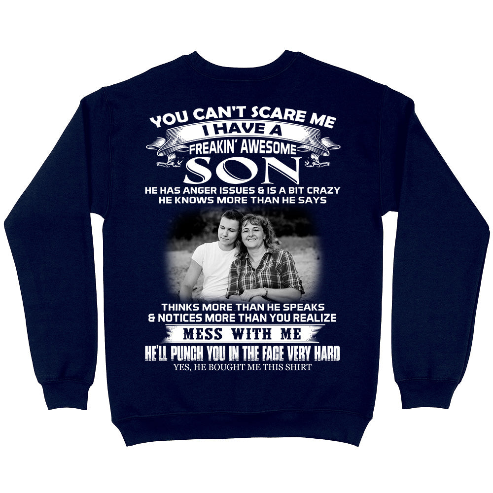 Custom Photo You Can't Scare Me I Have A Freakin' Awesome Son Shirt Gift For Mom