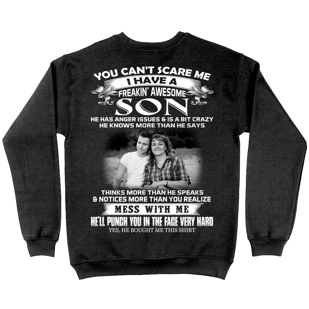 Custom Photo You Can't Scare Me I Have A Freakin' Awesome Son Shirt Gift For Mom